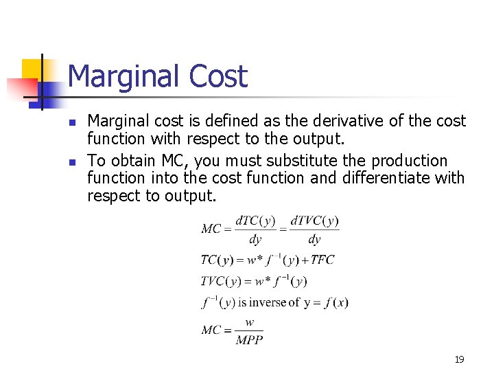 Marginal Cost n n Marginal cost is defined as the derivative of the cost