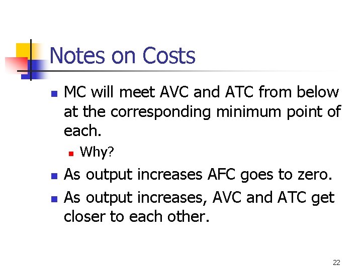 Notes on Costs n MC will meet AVC and ATC from below at the