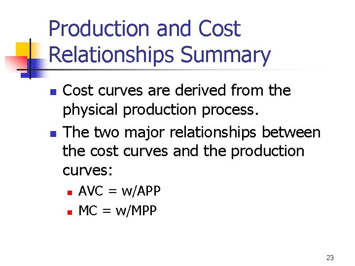 Production and Cost Relationships Summary n n Cost curves are derived from the physical