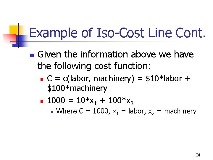 Example of Iso-Cost Line Cont. n Given the information above we have the following