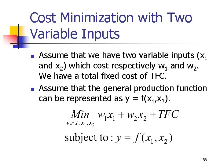 Cost Minimization with Two Variable Inputs n n Assume that we have two variable