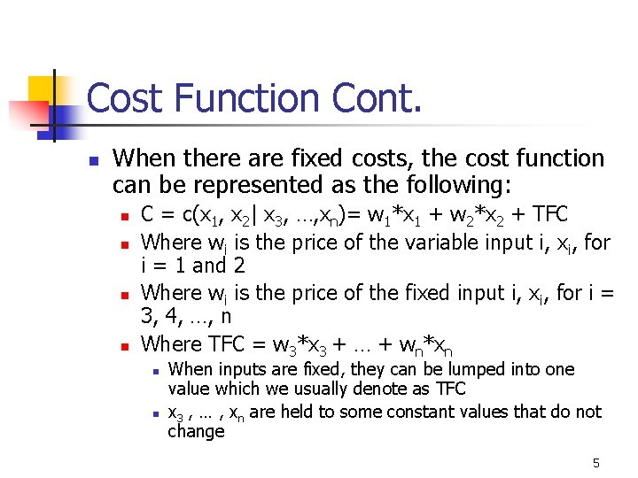 Cost Function Cont. n When there are fixed costs, the cost function can be