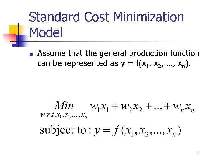 Standard Cost Minimization Model n Assume that the general production function can be represented