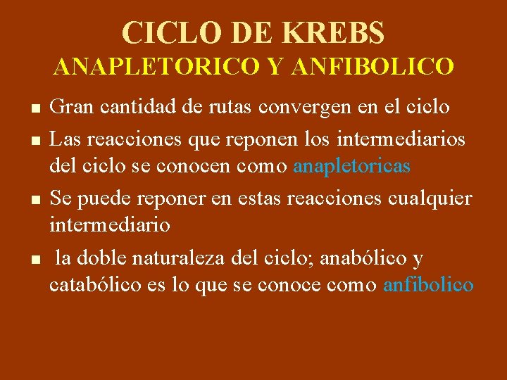 CICLO DE KREBS ANAPLETORICO Y ANFIBOLICO n n Gran cantidad de rutas convergen en