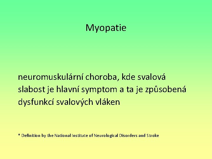 Myopatie neuromuskulární choroba, kde svalová slabost je hlavní symptom a ta je způsobená dysfunkcí