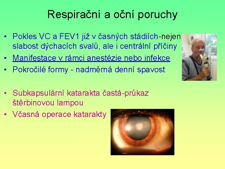 Respirační a oční poruchy • Pokles VC a FEV 1 již v časných stádiích-nejen