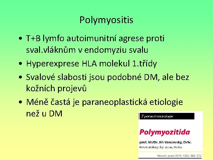 Polymyositis • T+B lymfo autoimunitní agrese proti sval. vláknům v endomyziu svalu • Hyperexprese