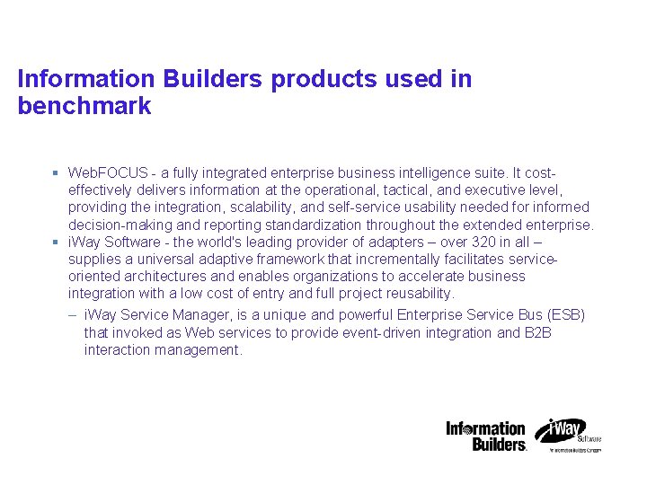 IBM STG Technical Conference Information Builders products used in benchmark § Web. FOCUS -
