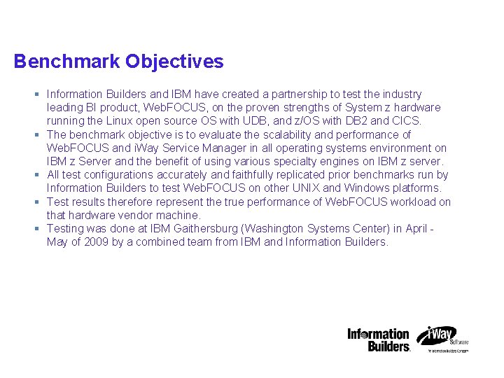 IBM STG Technical Conference Benchmark Objectives § Information Builders and IBM have created a