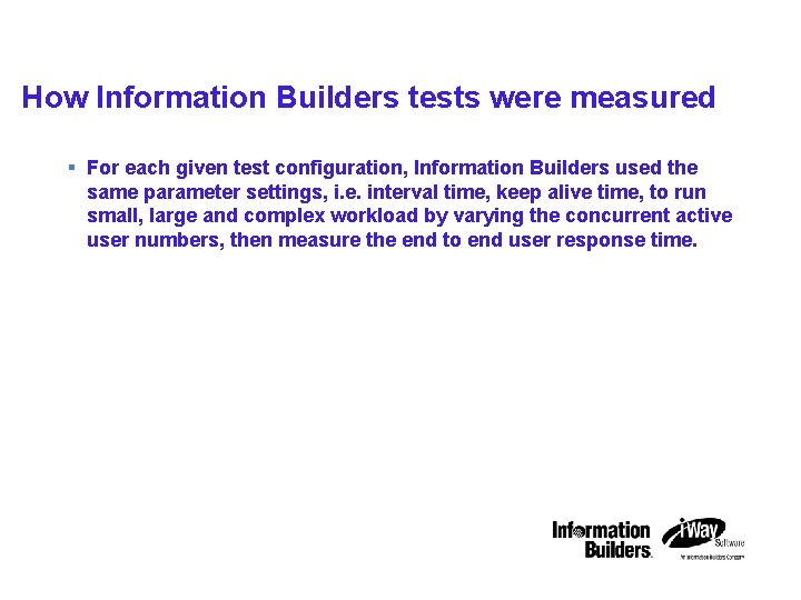 IBM STG Technical Conference How Information Builders tests were measured § For each given