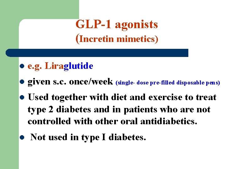 GLP-1 agonists (Incretin mimetics) l e. g. Liraglutide l given s. c. once/week (single-