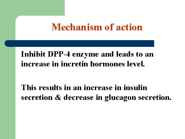 Mechanism of action Inhibit DPP-4 enzyme and leads to an increase in incretin hormones