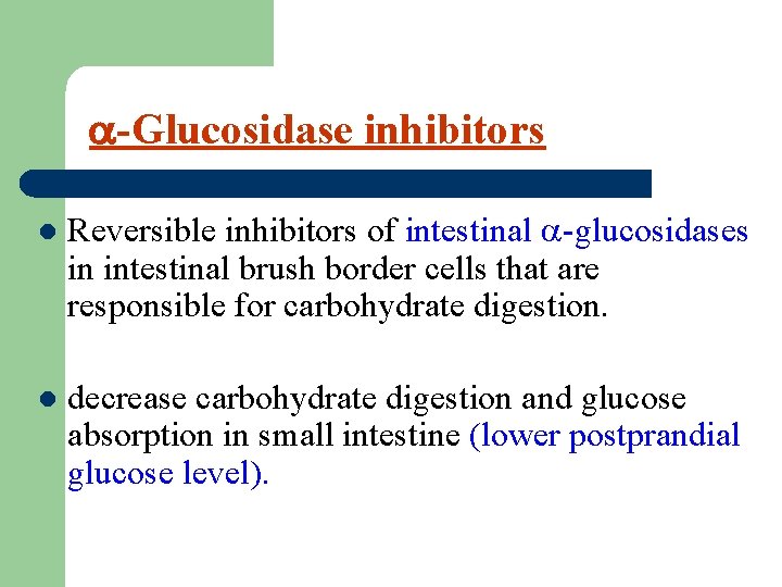  -Glucosidase inhibitors l Reversible inhibitors of intestinal -glucosidases in intestinal brush border cells