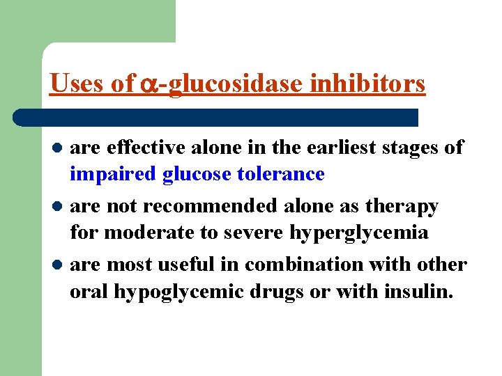 Uses of -glucosidase inhibitors are effective alone in the earliest stages of impaired glucose
