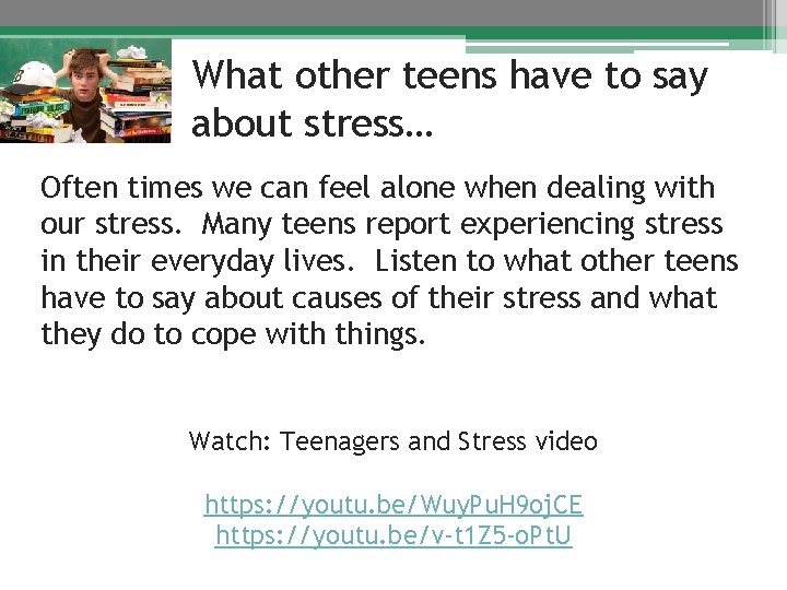 What other teens have to say about stress… Often times we can feel alone