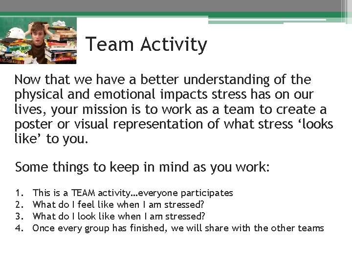 Team Activity Now that we have a better understanding of the physical and emotional