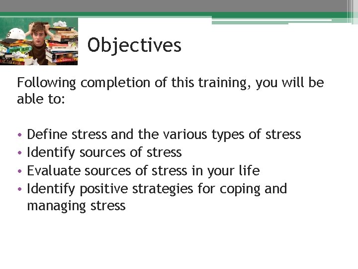 Objectives Following completion of this training, you will be able to: • • Define