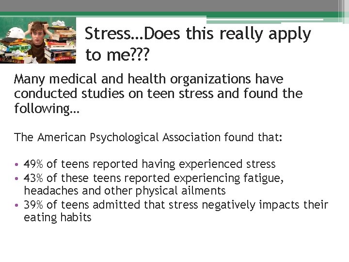 Stress…Does this really apply to me? ? ? Many medical and health organizations have