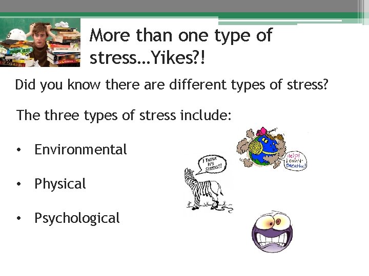 More than one type of stress…Yikes? ! Did you know there are different types