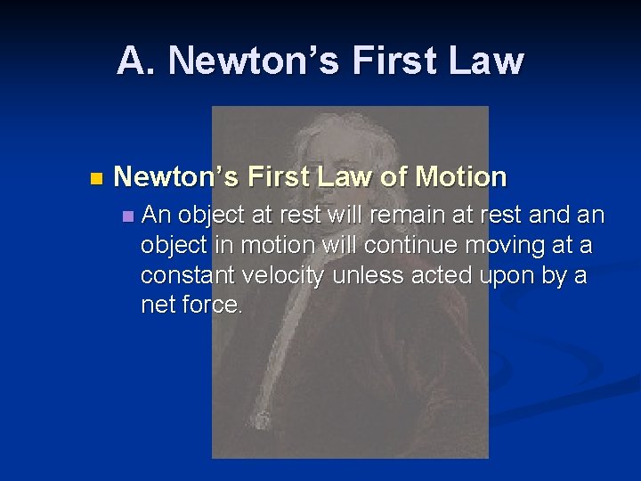 A. Newton’s First Law n Newton’s First Law of Motion n An object at