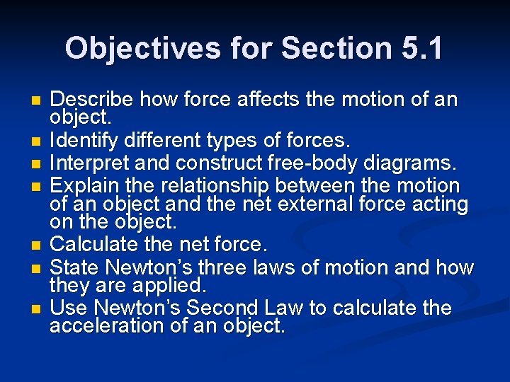 Objectives for Section 5. 1 n n n n Describe how force affects the