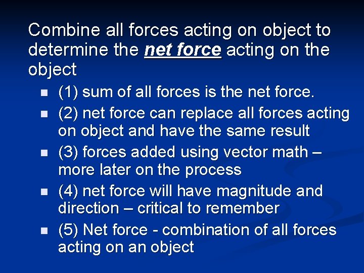  Combine all forces acting on object to determine the net force acting on
