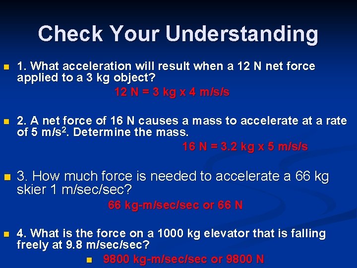 Check Your Understanding n 1. What acceleration will result when a 12 N net