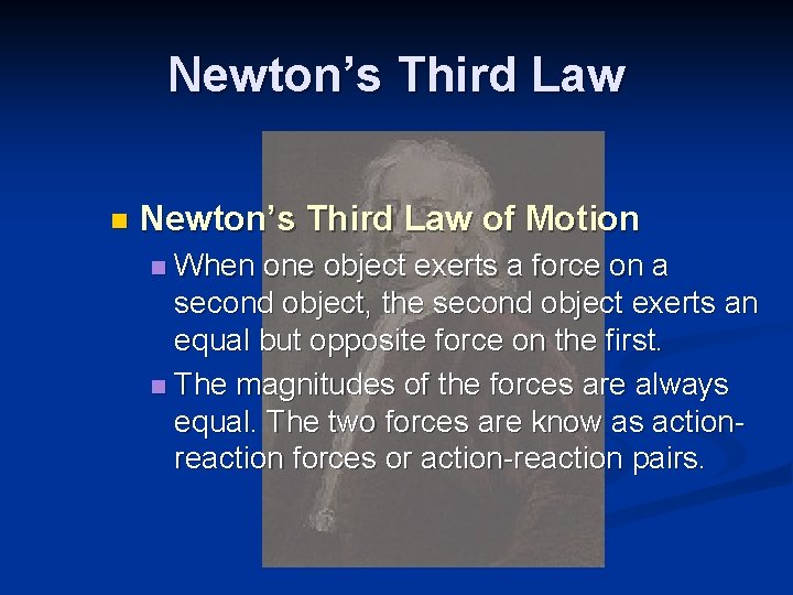 Newton’s Third Law n Newton’s Third Law of Motion When one object exerts a