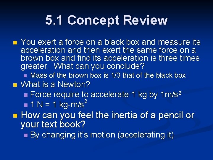 5. 1 Concept Review n You exert a force on a black box and