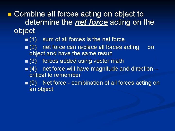 n Combine all forces acting on object to determine the net force acting on