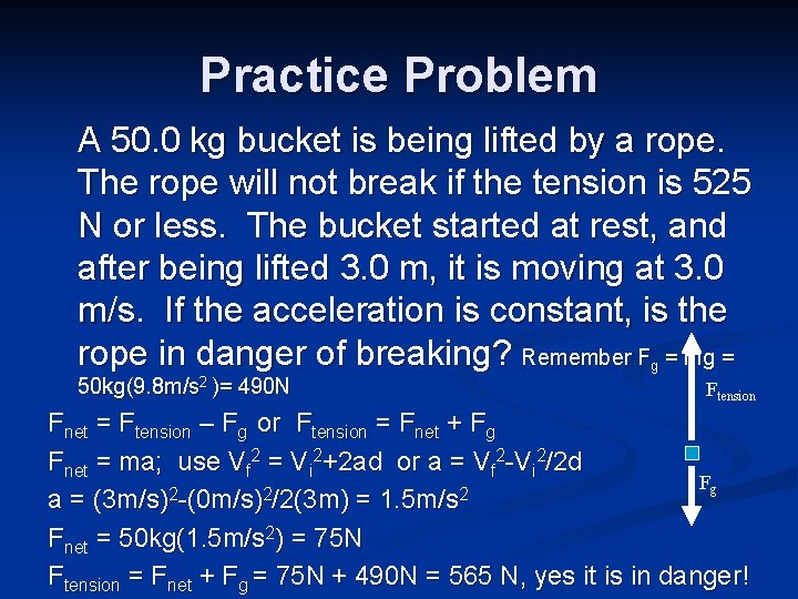 Practice Problem A 50. 0 kg bucket is being lifted by a rope. The