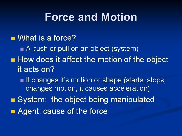 Force and Motion n What is a force? n n A push or pull