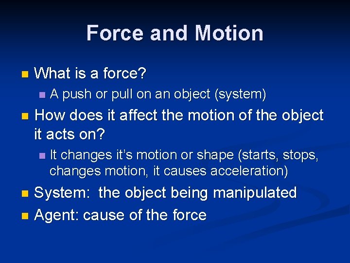 Force and Motion n What is a force? n n A push or pull