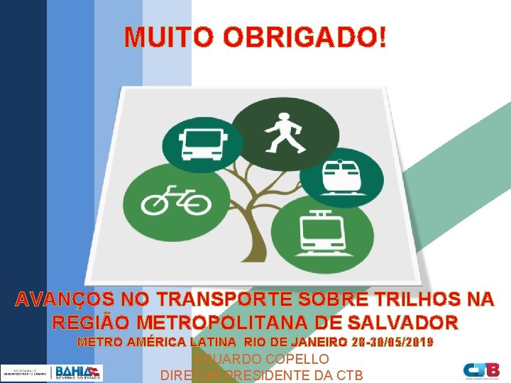 MUITO OBRIGADO! AVANÇOS NO TRANSPORTE SOBRE TRILHOS NA REGIÃO METROPOLITANA DE SALVADOR METRO AMÉRICA