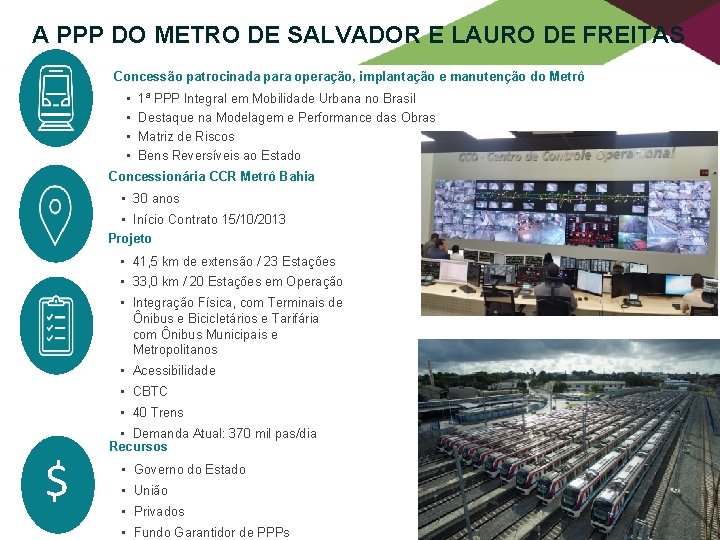 A PPP DO METRO DE SALVADOR E LAURO DE FREITAS Concessão patrocinada para operação,