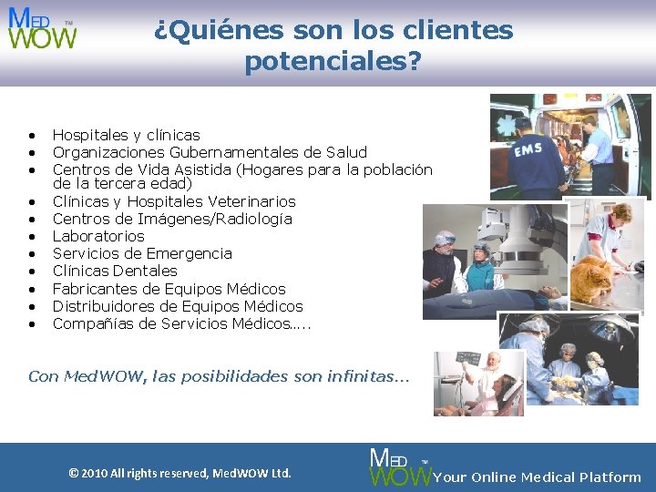 ¿Quiénes son los clientes potenciales? • • • Hospitales y clínicas Organizaciones Gubernamentales de