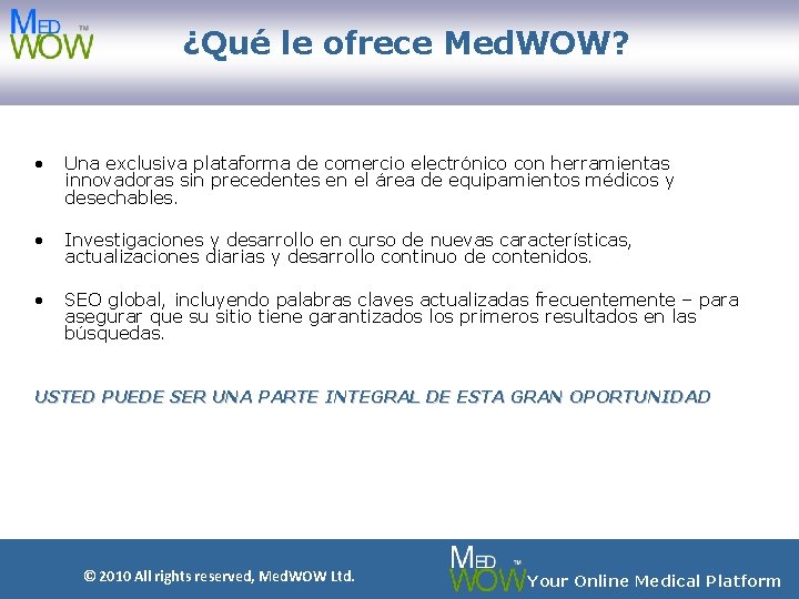 ¿Qué le ofrece Med. WOW? • Una exclusiva plataforma de comercio electrónico con herramientas