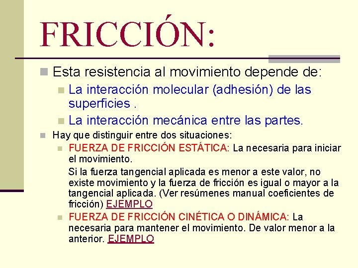 FRICCIÓN: n Esta resistencia al movimiento depende de: n La interacción molecular (adhesión) de