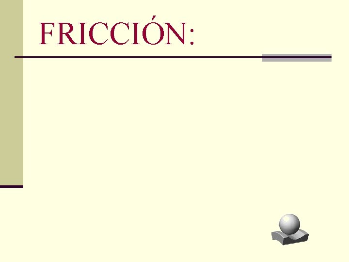 FRICCIÓN: 