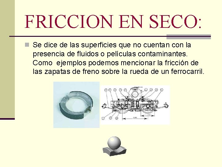 FRICCION EN SECO: n Se dice de las superficies que no cuentan con la