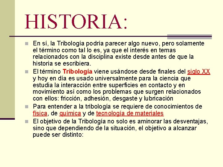 HISTORIA: n En sí, la Tribología podría parecer algo nuevo, pero solamente el término