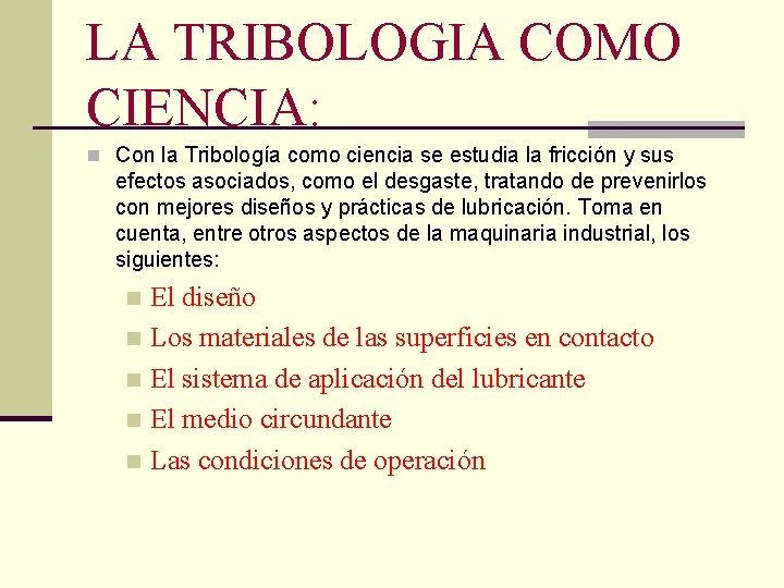 LA TRIBOLOGIA COMO CIENCIA: n Con la Tribología como ciencia se estudia la fricción