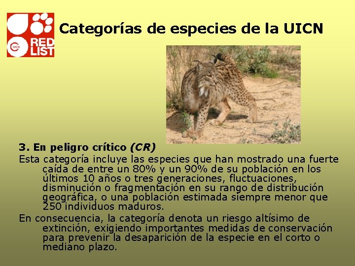 Categorías de especies de la UICN 3. En peligro crítico (CR) Esta categoría incluye Categorías de especies de la UICN 3. En peligro crítico (CR) Esta categoría incluye