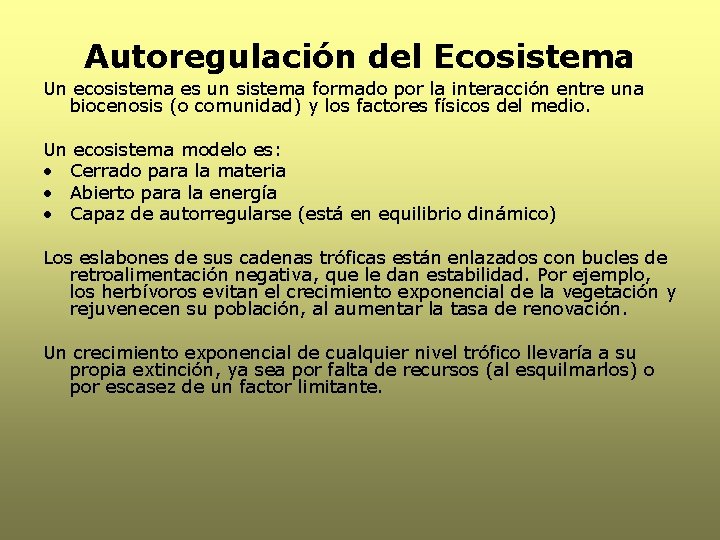 Autoregulación del Ecosistema Un ecosistema es un sistema formado por la interacción entre una Autoregulación del Ecosistema Un ecosistema es un sistema formado por la interacción entre una