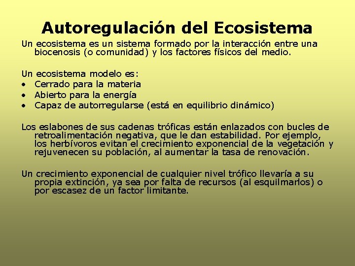 Autoregulación del Ecosistema Un ecosistema es un sistema formado por la interacción entre una