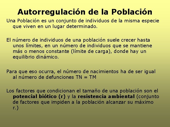 Autorregulación de la Población Una Población es un conjunto de individuos de la misma