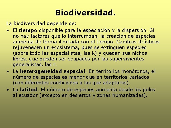 Biodiversidad. La biodiversidad depende de: • El tiempo disponible para la especiación y la