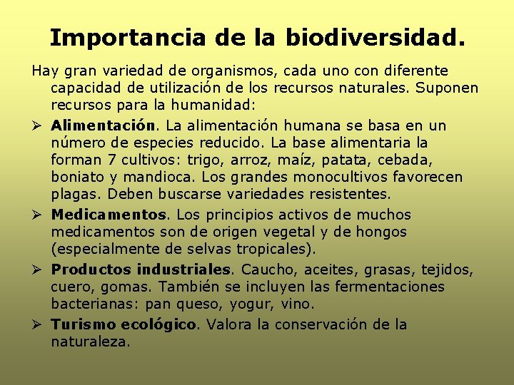 Importancia de la biodiversidad. Hay gran variedad de organismos, cada uno con diferente capacidad Importancia de la biodiversidad. Hay gran variedad de organismos, cada uno con diferente capacidad
