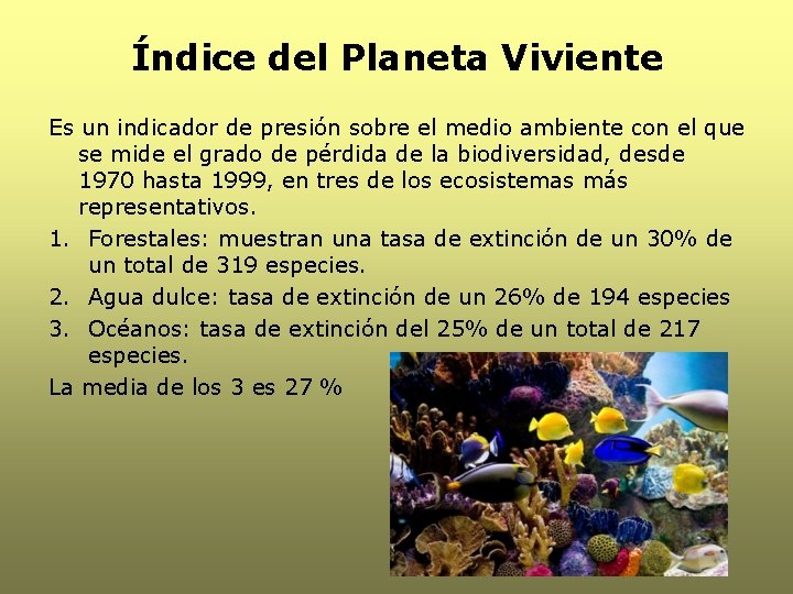 Índice del Planeta Viviente Es un indicador de presión sobre el medio ambiente con Índice del Planeta Viviente Es un indicador de presión sobre el medio ambiente con