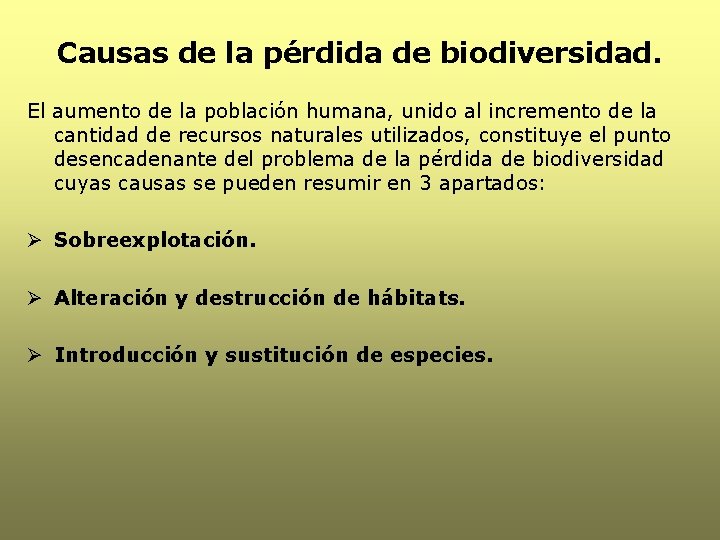 Causas de la pérdida de biodiversidad. El aumento de la población humana, unido al
